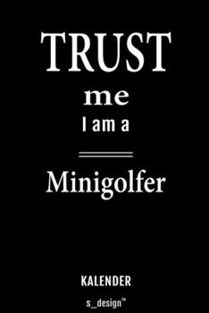 Kalender für Minigolfer: Immerwährender Kalender / 365 Tage Tagebuch / Journal [3 Tage pro Seite] für Notizen, Planung / Planungen / Planer, Erinnerungen, Sprüche (German Edition)