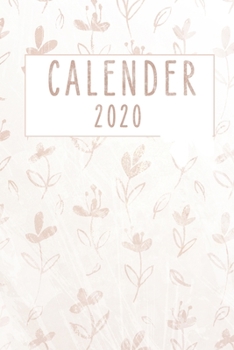 Calender 2020: 140 Pages | 6 x 9 | Calender, Organizer, Weekly Planner, Monthly Planner, Schedule, School Planner and Student Planner for 2020 | Year, Months, Weeks, Days
