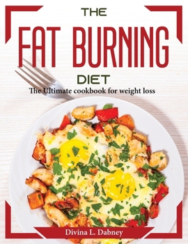Paperback The Fat Burning Diet: The Ultimate cookbook for weight loss Book