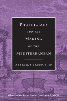 Paperback Phoenicians and the Making of the Mediterranean Book
