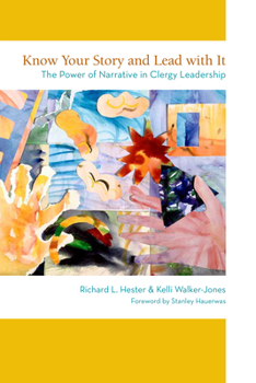 Paperback Know Your Story and Lead with It: The Power of Narrative in Clergy Leadership Book