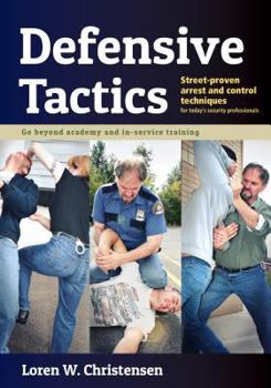 Paperback Defensive Tactics: Modern Arrest and Control Techniques for Today's Police Warrior Book