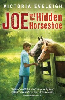 Joe and the Hidden Horseshoe: A boy and his horses - Book #1 of the Horseshoe Trilogy