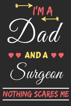 Paperback I'm A Dad And A Surgeon Nothing Scares Me: lined notebook, funny gift for fathers Book