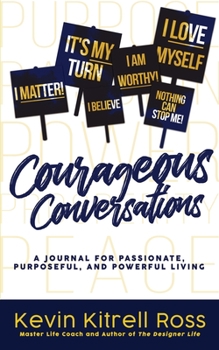 Paperback Courageous Conversations: A Journal for Passionate, Purposeful, and Powerful Living Book