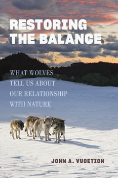 Paperback Restoring the Balance: What Wolves Tell Us about Our Relationship with Nature Book