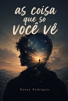 As Coisas Que Só Você Vê (Portuguese Edition)