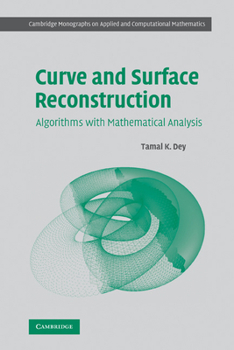Curve and Surface Reconstruction: Algorithms with Mathematical Analysis - Book  of the Cambridge Monographs on Applied and Computational Mathematics