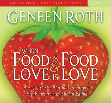 Audio CD When Food Is Food & Love Is Love: A Step-By-Step Spiritual Program to Break Free from Emotional Eating Book