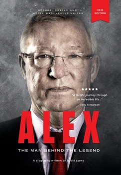 Hardcover Alex: The Man Behind The Legend Book