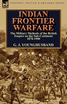 Paperback Indian Frontier Warfare: The Military Methods of the British Empire on the Sub-Continent 1878-1900 Book