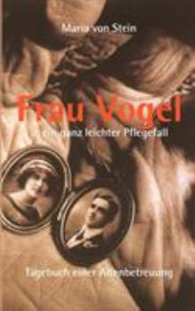 Paperback Frau Vogel ... ein ganz leichter Pflegefall: Tagebuch einer Altenbetreuung [German] Book