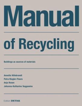 Perfect Paperback Manual of Recycling: Geb?ude ALS Materialressource / Buildings as Sources of Materials Book