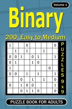 Paperback Binary puzzle books for Adults: 200 Easy to Medium Puzzles 9x9 (Volume 1) Book
