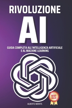 Paperback Domare La Rivoluzione AI: Guida Completa All'Intelligenza Artificiale e Al Machine Learning [Italian] Book