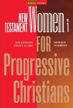 Paperback New Testament Women in the Bible for Progressive Christians - Volume 1: Six Session Study Guide Book