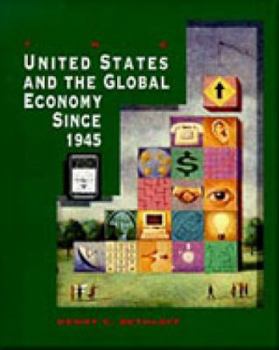The U.S. and the Global Economy Since 1945 (Harbrace books on America since 1945) - Book  of the Wadsworth Books on America Since 1945