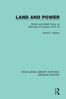 Paperback Land and Power: British and Allied Policy on Germany's Frontiers 1916-19 Book