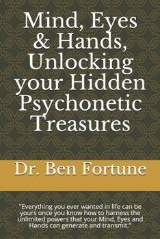 Paperback Mind, Eyes & Hands, Unlocking your Hidden Psychonetic Treasures Book