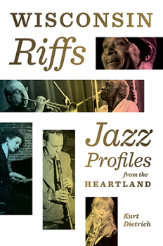 Hardcover Wisconsin Riffs: Jazz Profiles from the Heartland Book