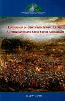 Paperback Leadership in Unconventional Crises: A Transatlantic and Cross-Sector Assessment Book