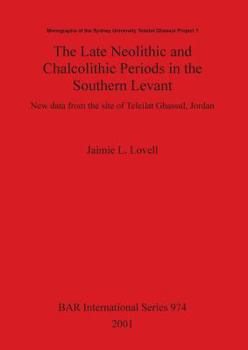 Paperback The Late Neolithic and Chalcolithic Periods in the Southern Levant: New data from the site of Teleilat Ghassul, Jordan Book