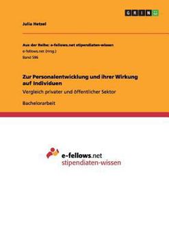 Paperback Zur Personalentwicklung und ihrer Wirkung auf Individuen: Vergleich privater und öffentlicher Sektor [German] Book