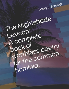 Paperback The Nightshade Lexicon: A complete book of worthless poetry for the common hominid. Book