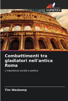 Paperback Combattimenti tra gladiatori nell'antica Roma [Italian] Book
