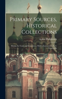 Hardcover Primary Sources, Historical Collections: Russia: Its Trade and Commerce, With a Foreword by T. S. Wentworth Book