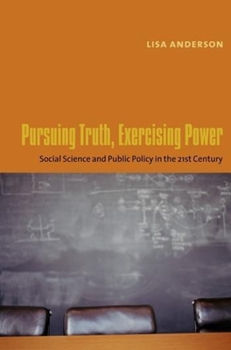 Pursuing Truth, Exercising Power: Social Science  And Public Policy In The Twenty-first Century - Book  of the Leonard Hastings Schoff Lectures