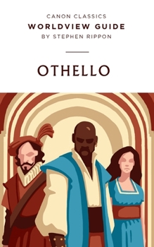 Worldview Guide for Othello (Canon Classics Literature Series) - Book  of the Canon Classics Worldview Guides