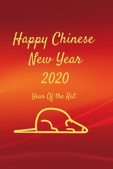 Happy Chinese New Year 2020: Year Of the Rat Notebook And Journal