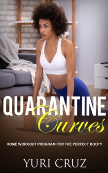 Paperback Quarantine Curves: Home Workout Program for the Perfect Booty Book