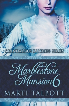 Marblestone Mansion, Book 6: - Book #6 of the Scandalous Duchess