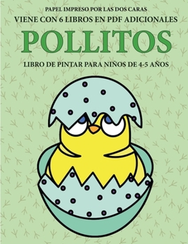 Libro de pintar para ni�os de 4-5 a�os (Pollitos): Este libro tiene 40 p�ginas para colorear sin estr�s, para reducir la frustraci�n y mejorar la confianza. Este libro ayudar� a los ni�os muy peque�os