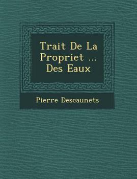 Paperback Trait de La Propriet ... Des Eaux [French] Book