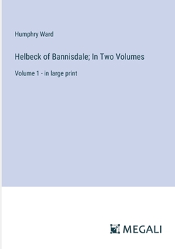 Paperback Helbeck of Bannisdale; In Two Volumes: Volume 1 - in large print Book