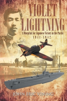 Paperback Violet Lightning: A Blueprint for Japanese Victory in the Pacific: 1941-1942 Book