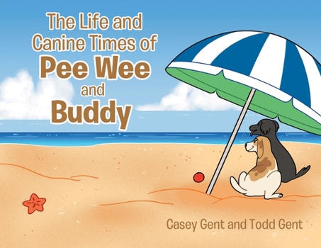 Paperback The Life and Canine Times of Pee Wee and Buddy Book