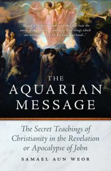 Paperback The Aquarian Message: The Secret Teachings of Christianity in the Revelation or Apocalypse of John Book