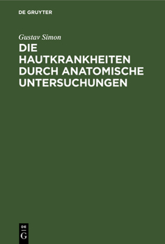 Hardcover Die Hautkrankheiten Durch Anatomische Untersuchungen [German] Book