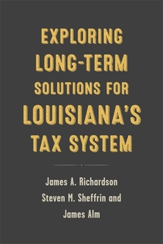 Paperback Exploring Long-Term Solutions for Louisiana's Tax System Book