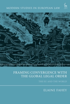 Paperback Framing Convergence with the Global Legal Order: The EU and the World Book