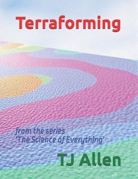 Terraforming: from the series 'The Science of Everything'