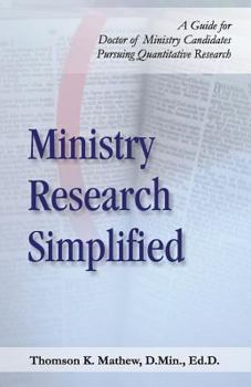 Ministry Research Simplified: A Guide to Doctor of Ministry Candidates Pursuing Quantitative Research