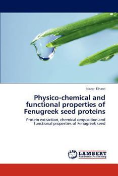 Paperback Physico-chemical and functional properties of Fenugreek seed proteins Book