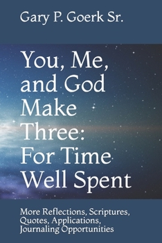 Paperback You, Me, and God Make Three: For Time Well Spent: More Reflections, Scriptures, Quotes, Applications, Journaling Opportunities Book