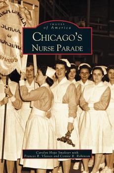 Chicago's Nurse Parade - Book  of the Images of America: Illinois