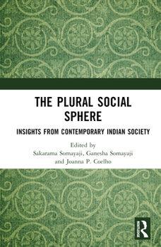 Hardcover The Plural Social Sphere: Insights from Contemporary Indian Society Book
